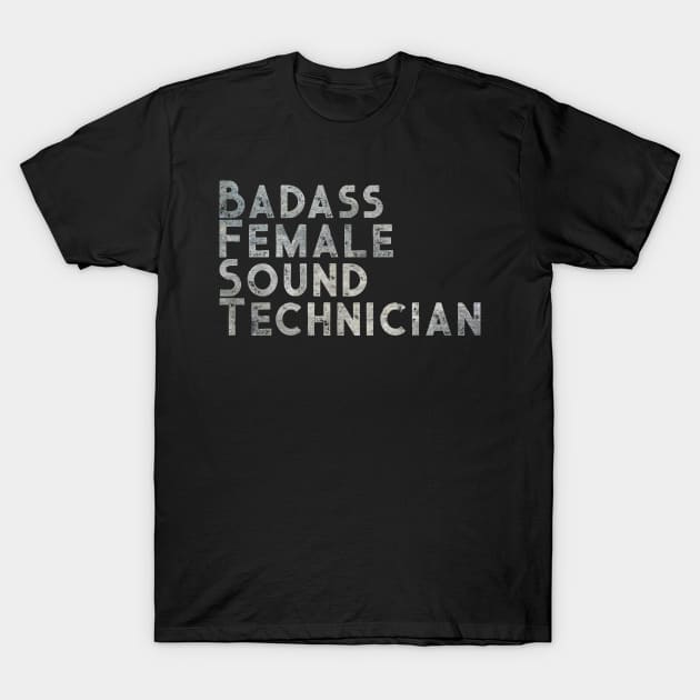 Badass Female Sound Technician T-Shirt by TheatreThoughts